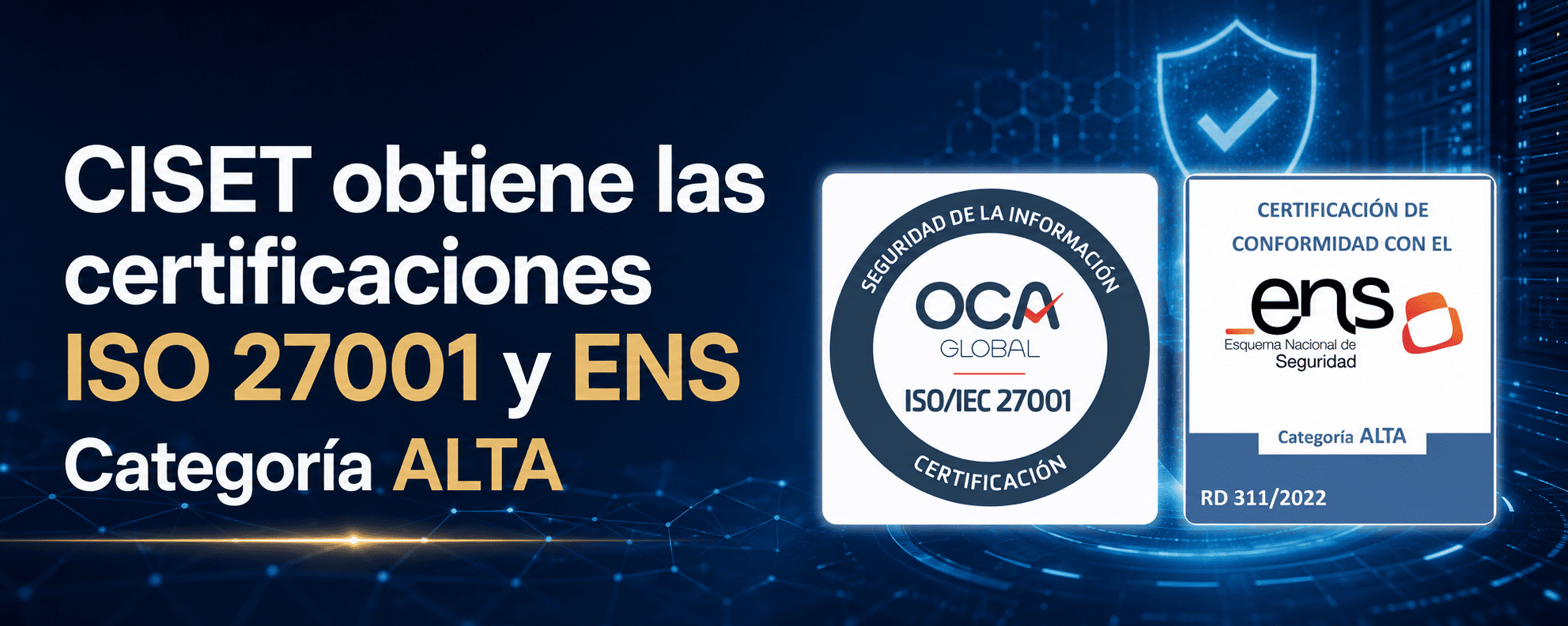 CISET obtiene Certificaciones ISO 27001 y ENS Categoría ALTA